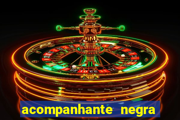 acompanhante negra sao paulo